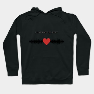 I live for the beat Hoodie